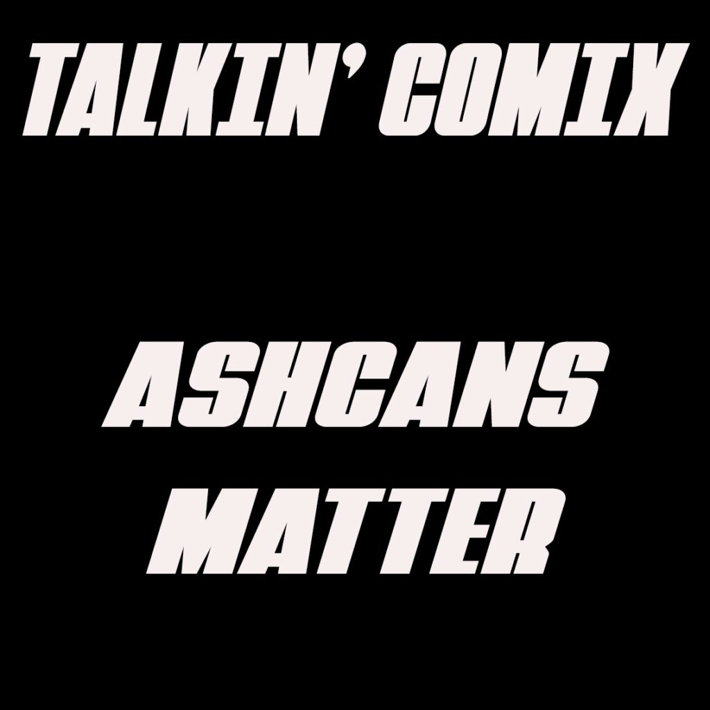 Ashcans Matter